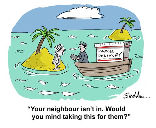 "Your neighbour isn't in. Would you mind taking this for them?"