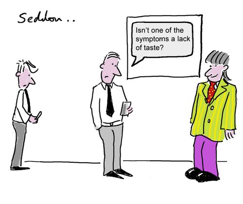 "Isn't one of the symptoms a lack of taste?"