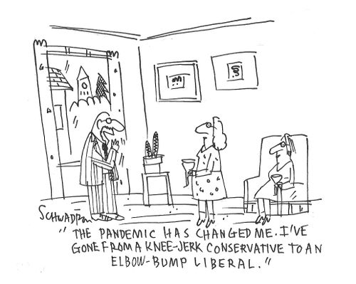 "The pandemic has changed me. I've gone from a knee-jerk conservative to an elbow-bump liberal."