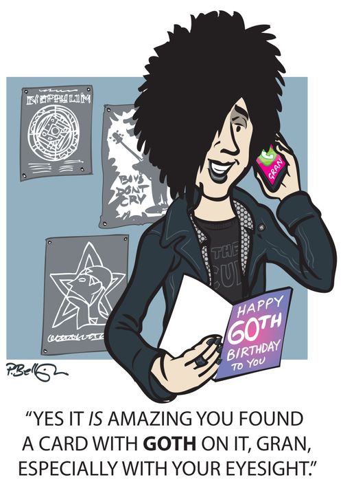 "Yes it is amazing you found a card with GOTH on it, Gran, especially with your eyesight."