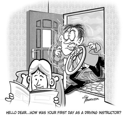 "Hello dear. . .how was your first day as a driving instructor?"