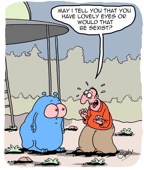 "May I tell you that you have lovely eyes or would that be sexist?"