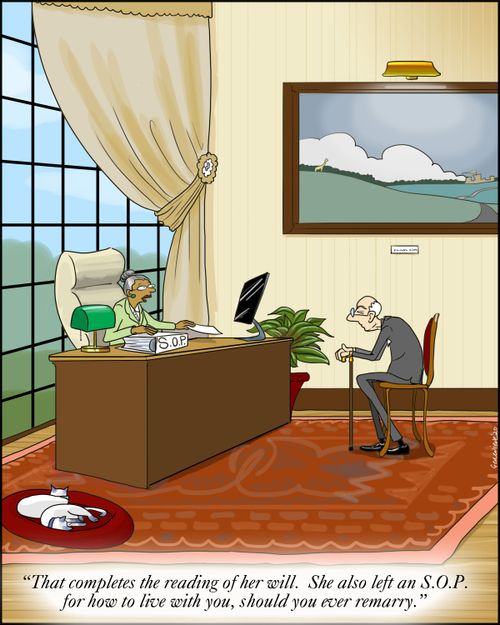 "That completes the reading of her will. She also left an S.O.P. for how to live with you, should you ever remarry."