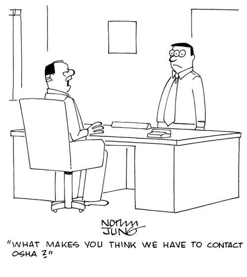 "What makes you think we have to contact OSHA?"