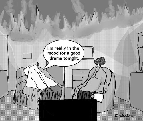 "I'm really in the mood for a good drama tonight."