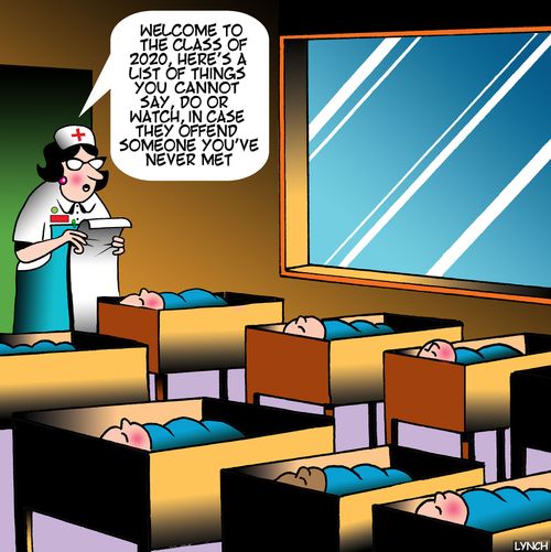 "Welcome to the class of 2020. Here's a lists of things you cannot say, do or watch, in case they offend someone you've never met."