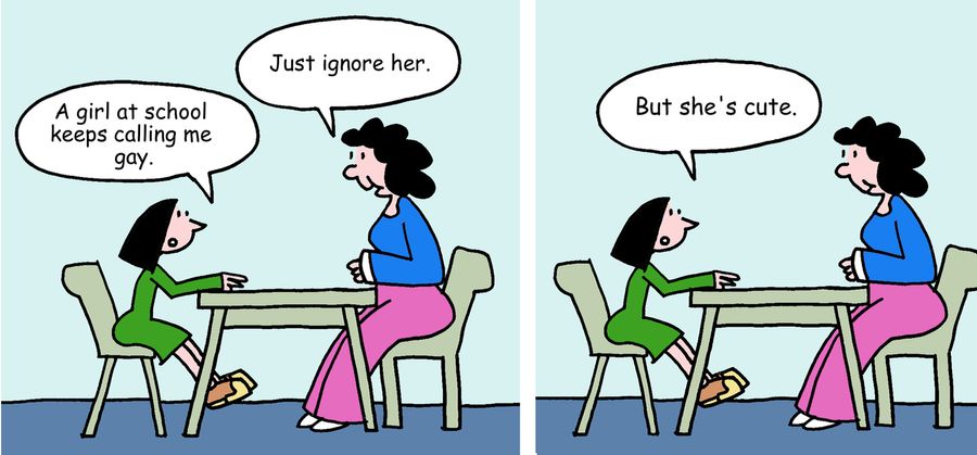 "A girl at school keeps calling me gay." 