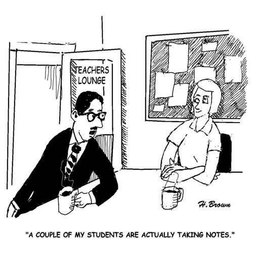"A couple of my students are actually taking notes."