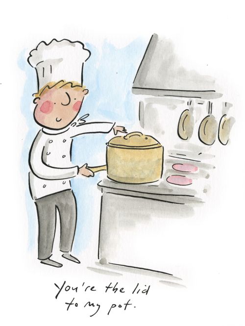 "You're the lid to my pot."