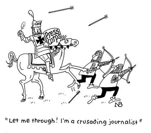 "Let me through! I'm a crusading journalist."