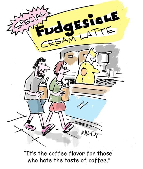 "It's the coffee flavor for those who hate the taste of coffee."