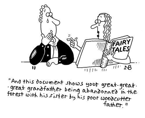 "And this document shows your great-great-great grandfather being abandoned in the forest with his sister by his poor woodcutter father."
