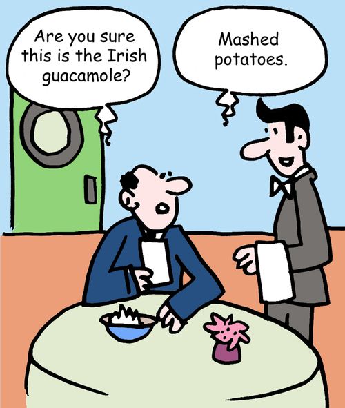 "Are you sure this is the Irish guacamole?" 