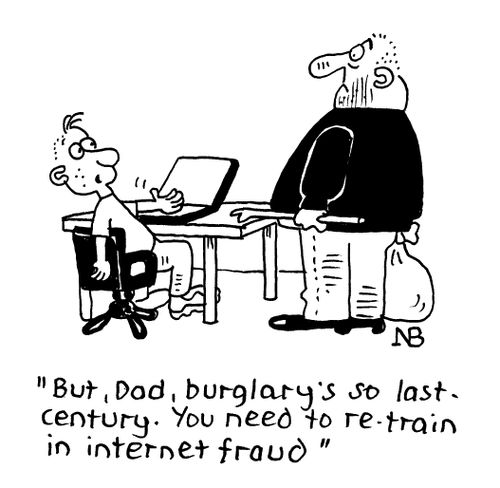 "But, Dad, burglary's so last-century. You need to retrain in internet fraud."