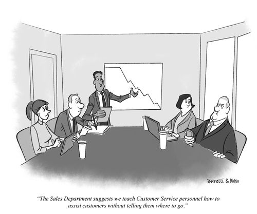 "The Sales Department suggests we teach Customer Service personnel how to assist customers without telling them where to go."