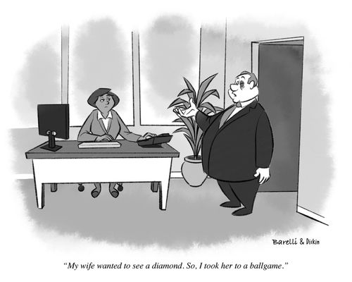 "My wife wanted to see a diamond. So I took her to a ballgame."