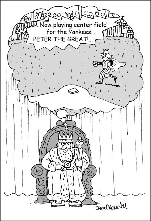 "... Now playing center field for the Yankees... Peter the Great!..."