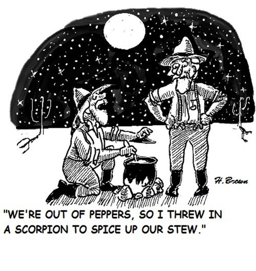 "We're out of peppers, so I threw in a scorpion to spice up our stew."