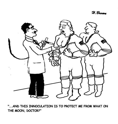 "... And this inoculation is to protect me from what on the moon, doctor?"