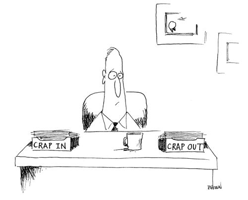  "Crap in" and "crap out" 