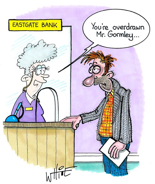"You're overdrawn Mr. Gormley..."