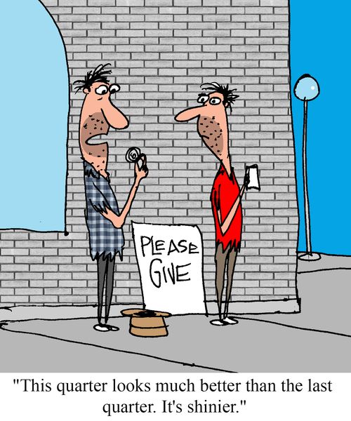"This quarter looks much better than last quarter. It's shinier."