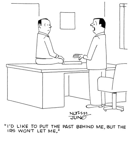 "I'd like to put the past behind me, but the IRS won't let me."