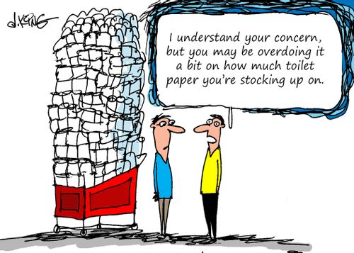 "I understand your concern but you may be overdoing it a bit on how much toilet paper you're stocking up on."