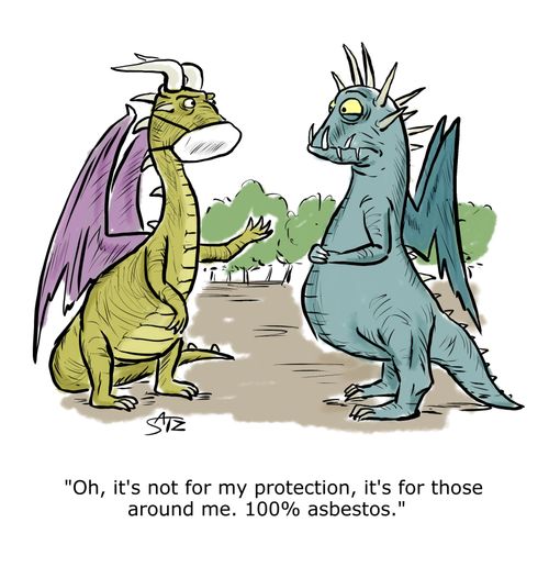 "Oh, it's not for my protection, it's for those around me. 100% asbestos."