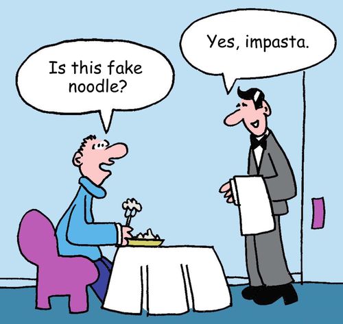 "Is this fake noodle." "Yes, impasta." 