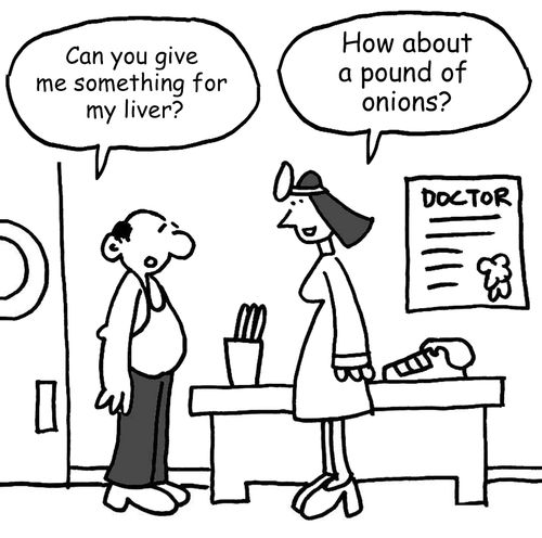 "Can you give me something for my liver?" "How about a pound of onions?"