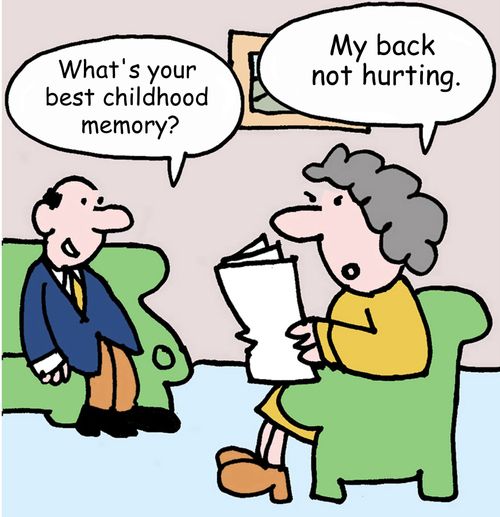  "What's your best childhood memory?" "My back not hurting."