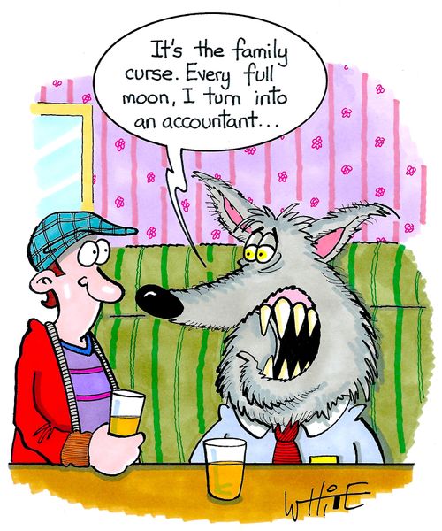 "It's the family curse. Every full moon, I turn into an accountant."