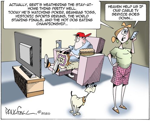 "Actually, Burt's weathering the stay-at-home thing pretty well."