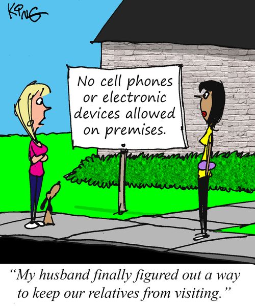 "My husband finally figured out a way to keep our relatives from visiting."