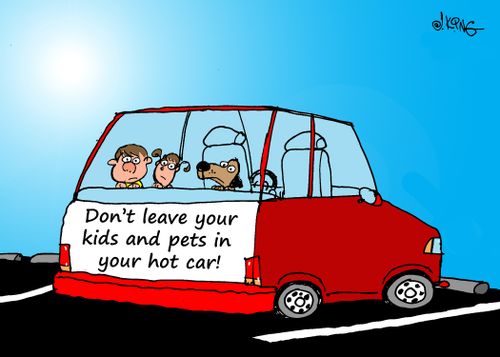 "Don't leave you kids and pets in your hot car."