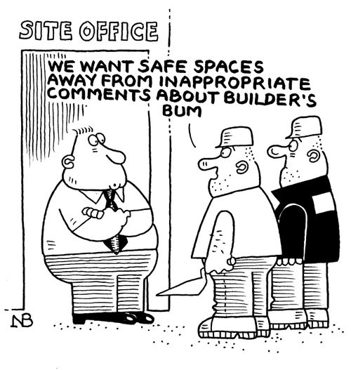 "We want safe spaces away from inappropriate comments about builder's bum."