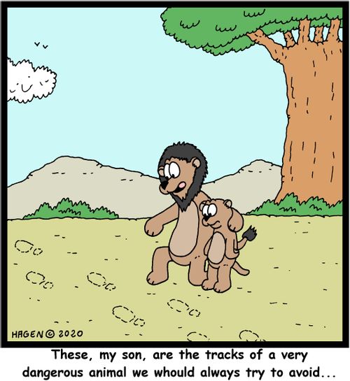"These, my son, are the tracks of a very dangerous animal we should always try to avoid..."