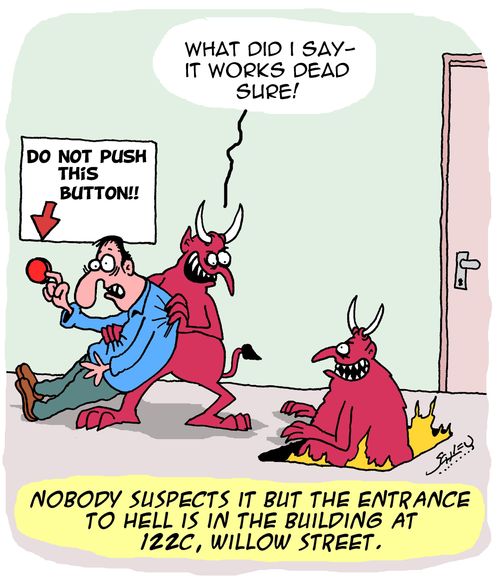 Nobody suspects it but the entrance to hell is in the building at 122c, Willow Street.