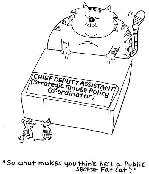 "So what makes you think he's a Public Sector Fat Cat."