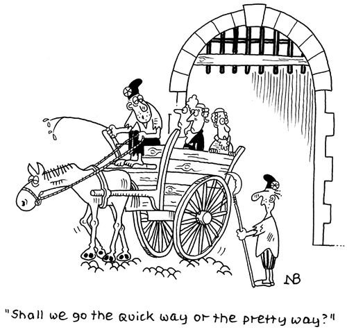 "Shall we go the quick way or the pretty way?"