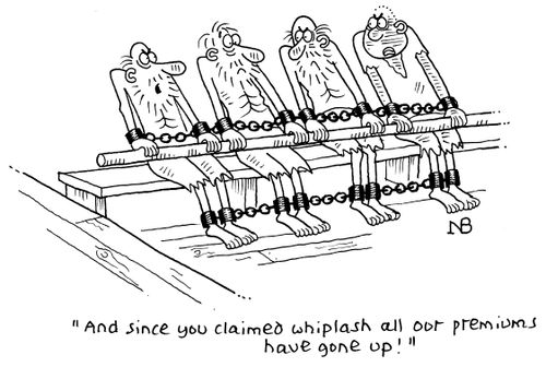"And since you claimed whiplash all our premiums have gone up."