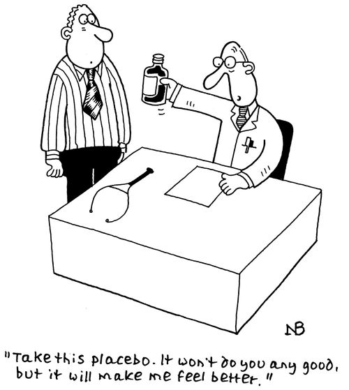"Take this placebo. It won't do you any good, but it will make me feel better."