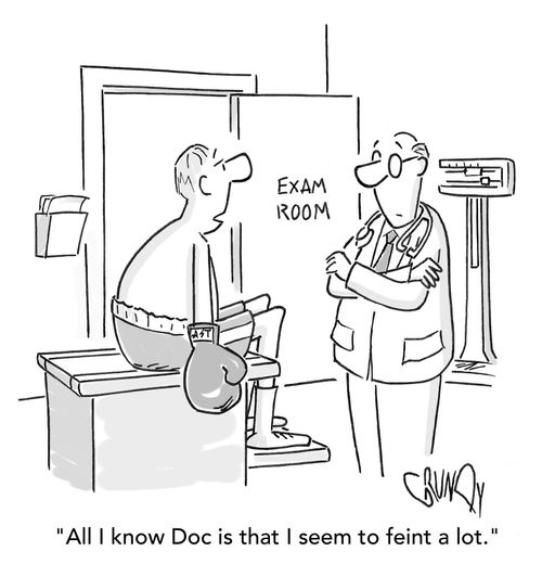 "All I know Doc is that I seem to feint a lot."