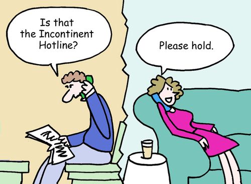 "Is that the Incontinent Hotline?" "Please hold."