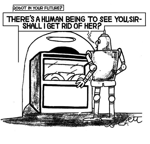 "There's  a human being to see you, sir - shall I get rid of her?"