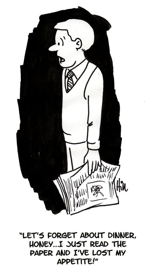 "Let's Forget About Dinner, Honey... I Just Read The Paper And I've lost My Appetite."