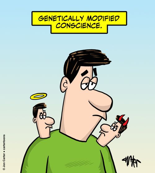 Genetically modified conscience.