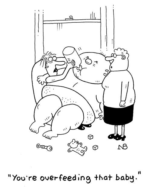 "You're overfeeding that baby."