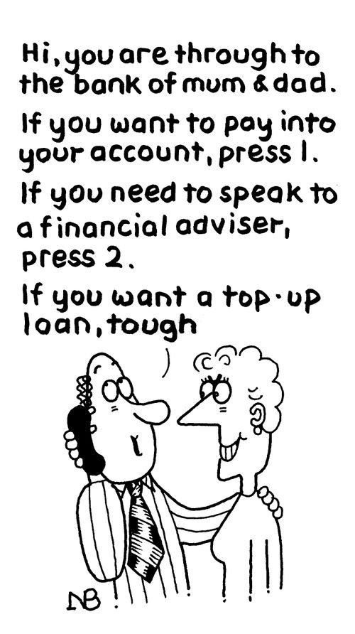 "Hi, you are through to the bank of Mum and Dad."